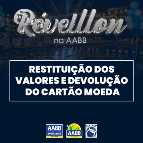 Restituição de valores e devolução do cartão moeda - Réveillon na AABB