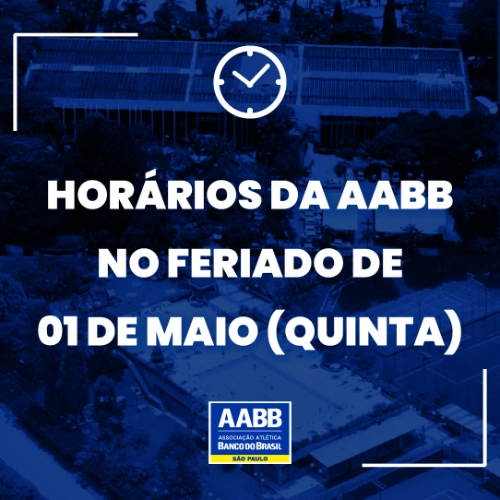 Horários da AABB no feriado de 01/05