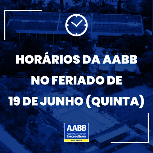 Horários da AABB no feriado de 19 de junho