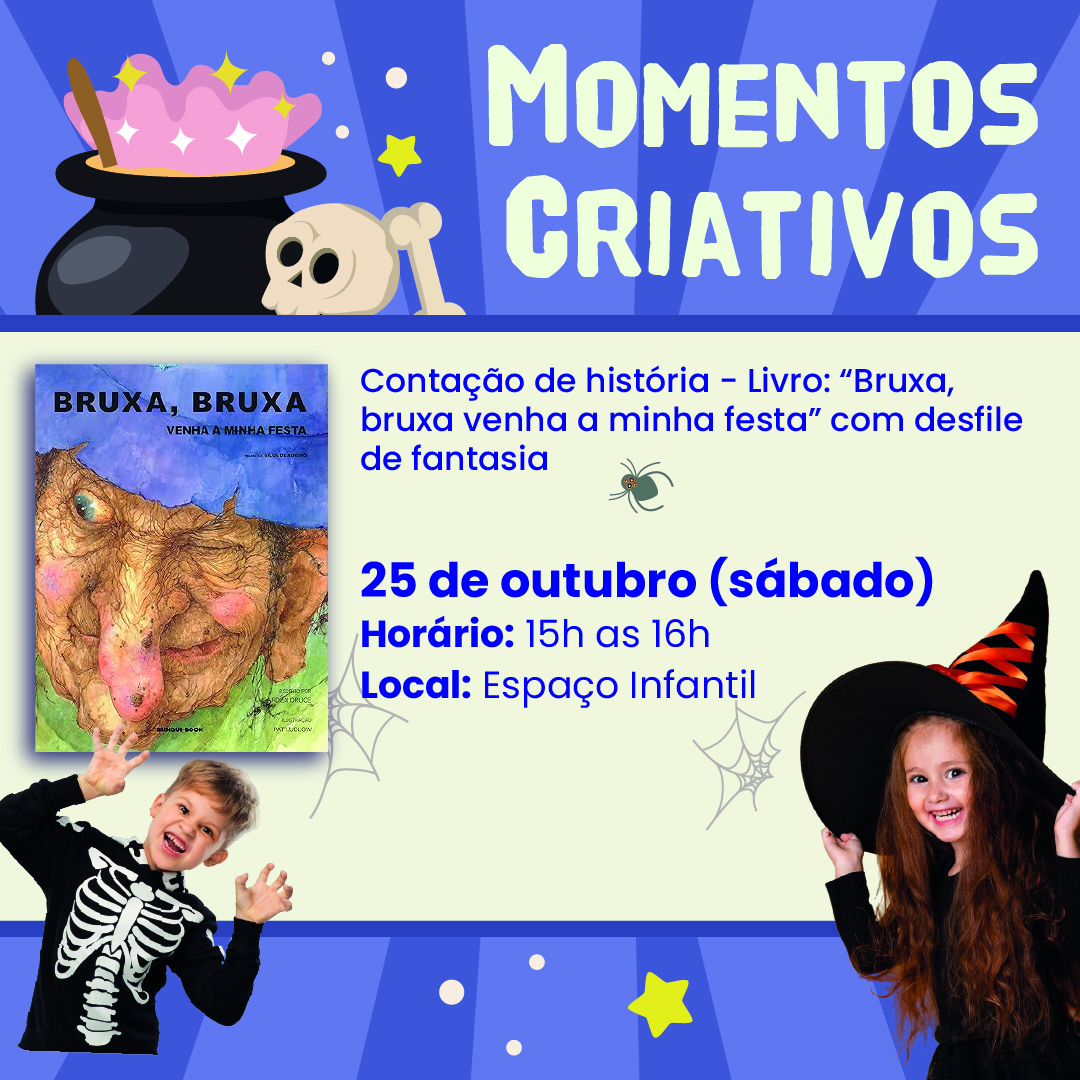 Momentos Criativos – Contação de História - Livro: “Bruxa, bruxa venha à minha festa” com desfile de fantasia